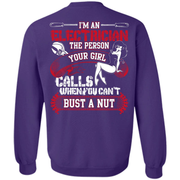 You Can't Bust A Nut T Shirt, I Love Electrician Sweatshirt
