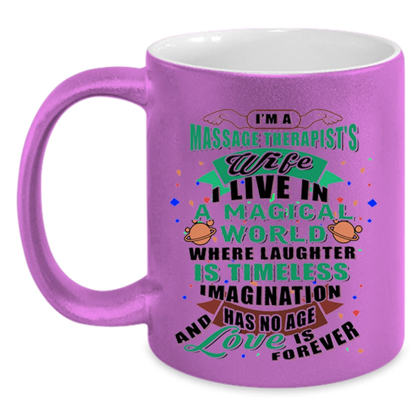 I Live In A Magical World Coffee Mug, I'm A Massage Therapist's Wife Accent Mug