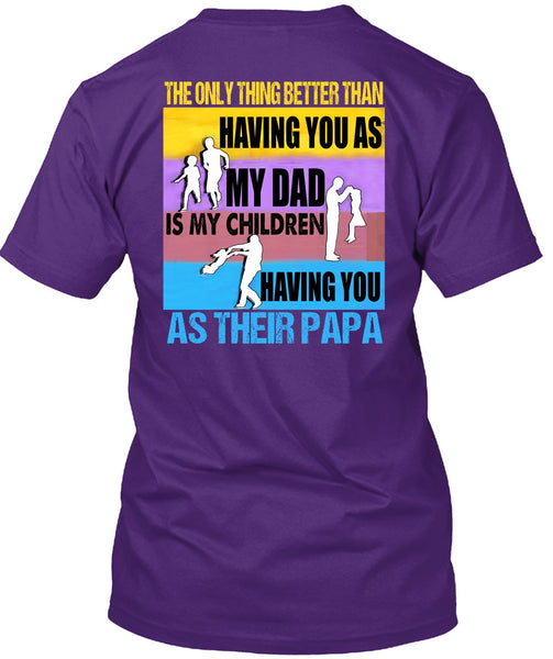 My Dad Is My Children T Shirt, You As Their Papa T Shirt