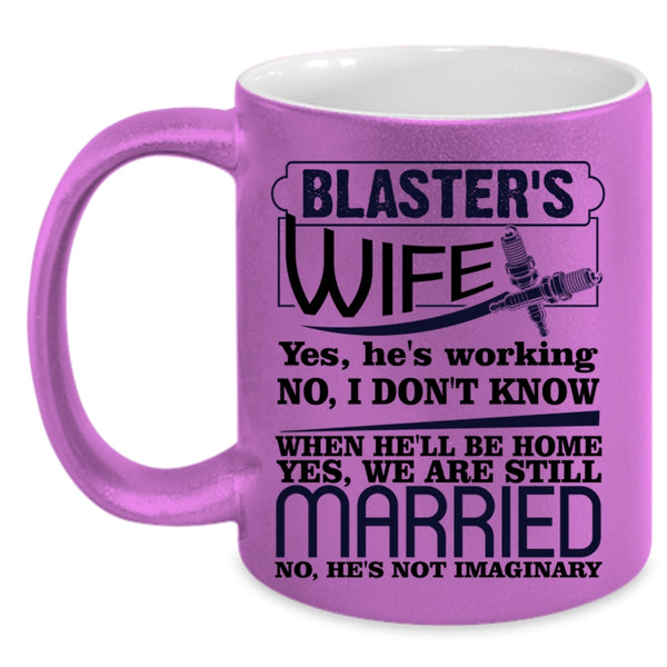 Cool Gift For Blaster's Wife Coffee Mug, Blaster's Wife Accent Mug