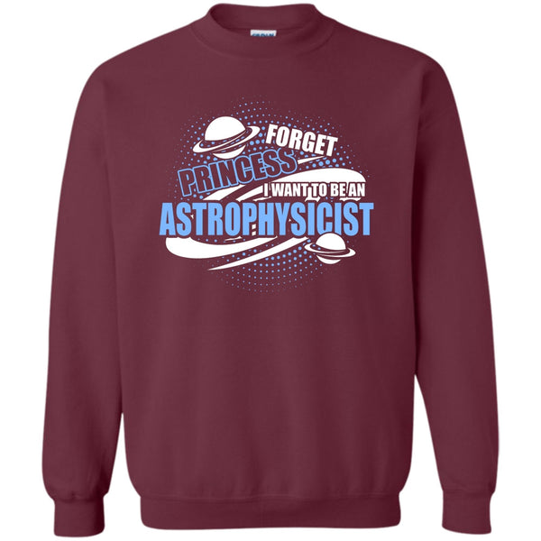 I Want To Be A Astrophysicist T Shirt, Coolest Astrophysicist Sweatshirt