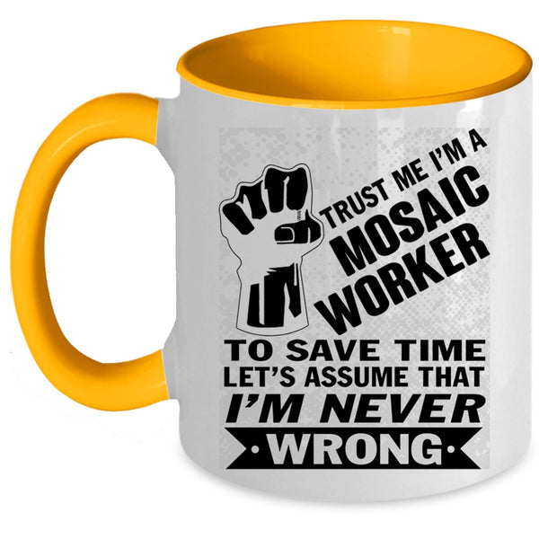Cool Gift For Husband Coffee Mug, I'm A Mosaic Worker Accent Mug