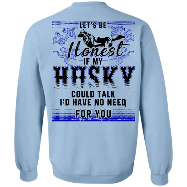 I Love Husky T Shirt, My Husky Could Talk Sweatshirt