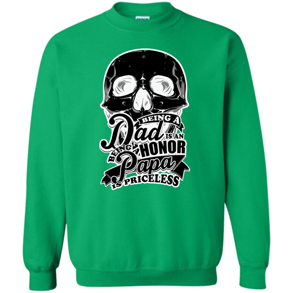 Father's Day Gift T Shirt, Being A Dad Is An Honor Sweatshirt