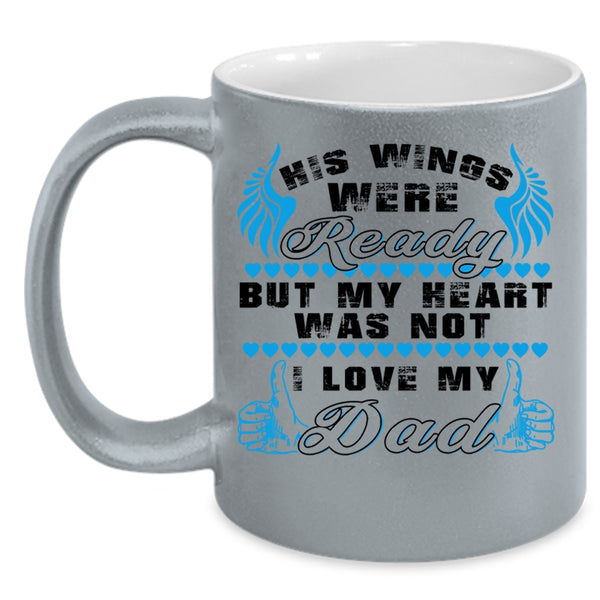 I Love My Dad Coffee Mug, His Wings Were Ready Accent Mug