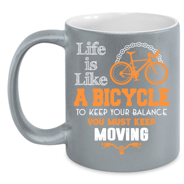 Life Is Like A Bicycle Coffee Mug, I Love Bicycling Coffee Cup