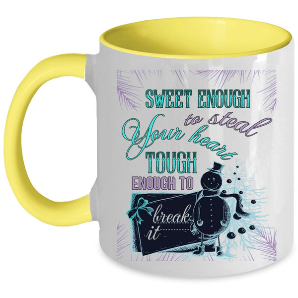 Tough Enough To Break It Coffee Mug, Sweet Enough To Steal Your Heart Accent Mug