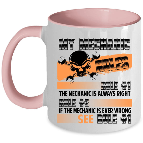 Cute Gift For Mechanic Coffee Mug, My Mechanic Rules Accent Mug