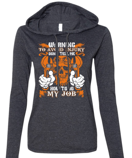 Don't Tell Me How To Do My Job T Shirt, Being A Mechanic T Shirt (Anvil Ladies Ringspun Hooded)