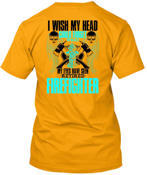 Seen Retired Firefighter T Shirt, I Love Firefighter T Shirt