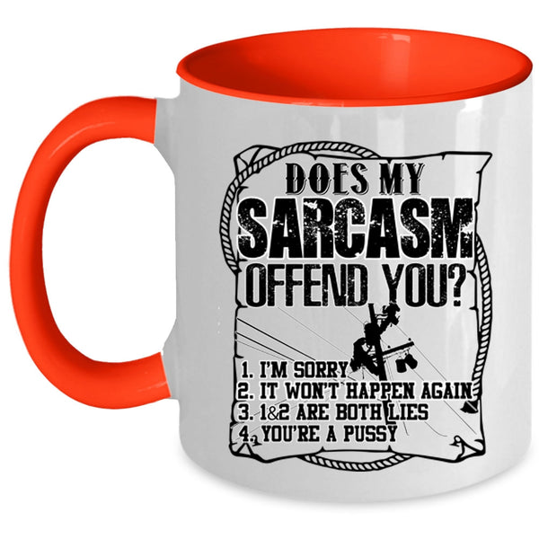 Funny Linemans Coffee Mug, Does My Sarcasm Offend You Accent Mug