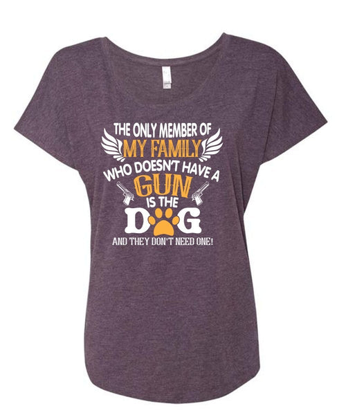 The Only Member Of My Family Who Doesn't Have A Gun Is The Dog T Shirt (Ladies' Triblend Dolman Sleeve)