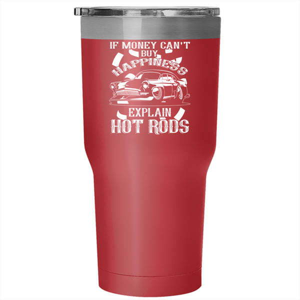 Money Can't Buy Happiness Tumbler 30 oz Stainless Steel, Explain Hot Rods Travel Mug