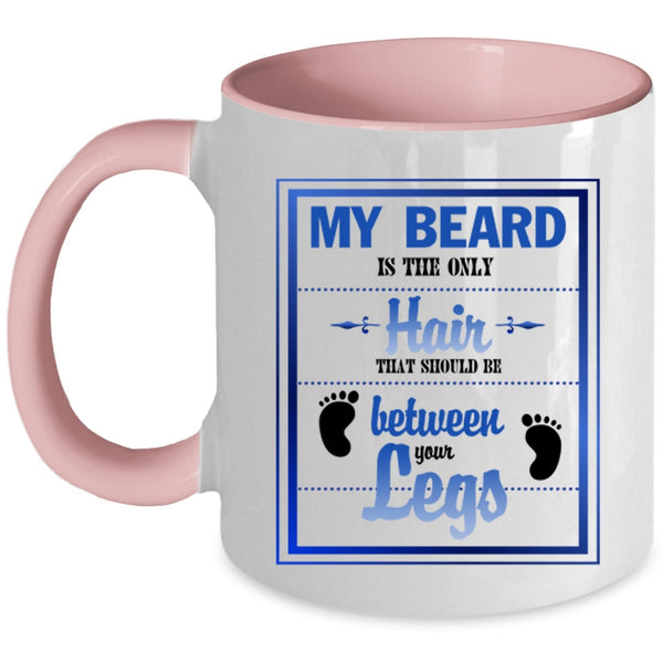 Cool Gift For Hairstylist Coffee Mug, My Beard Is The Only Hair Accent Mug