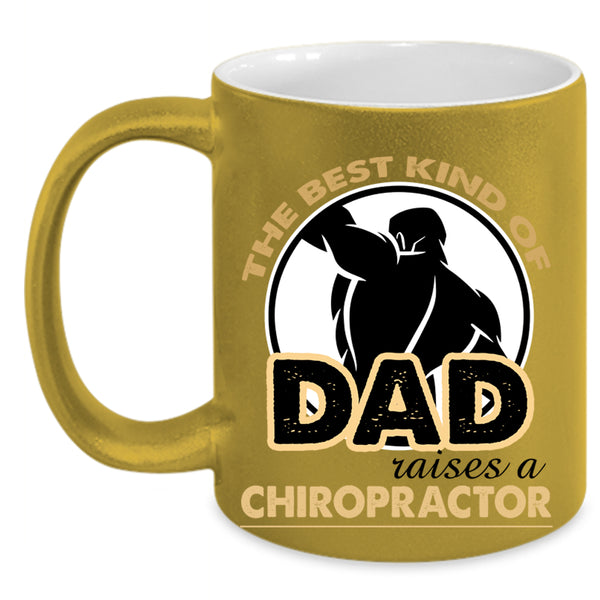 Daddy Coffee Mug, The Best Kind Of Dad Raises A Chiropractor Accent Mug