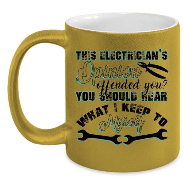 Funny Coffee Mug, This Electrician's Opinion Offended You Accent Mug