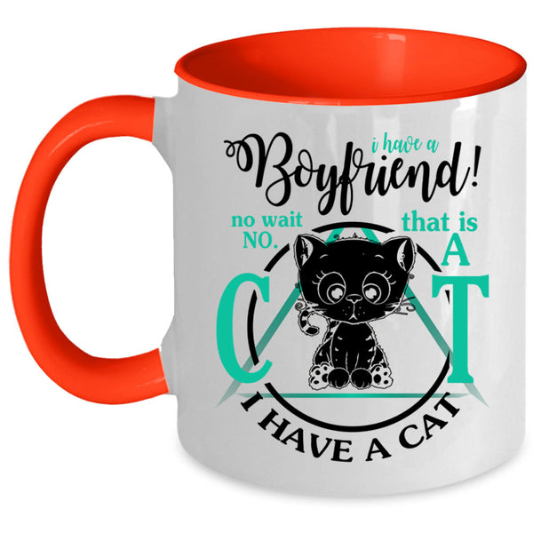 That Is A Cat I Have A Cat Coffee Mug, I Have A Boyfriend Accent Mug