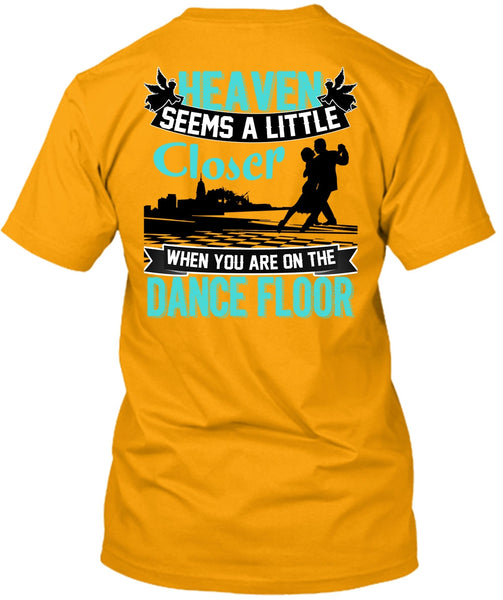 You Are On The Dance Floor T Shirt, I Love Dancing T Shirt