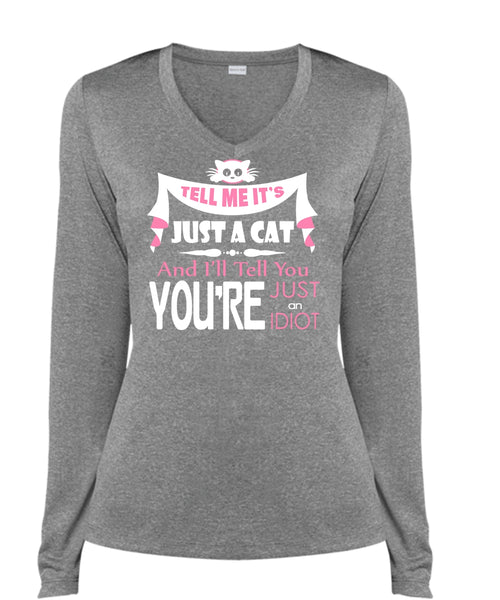 Tell Me It's Just A Cat T Shirt, You're Just An Idiot T Shirt (Ladies LS Heather V-Neck)