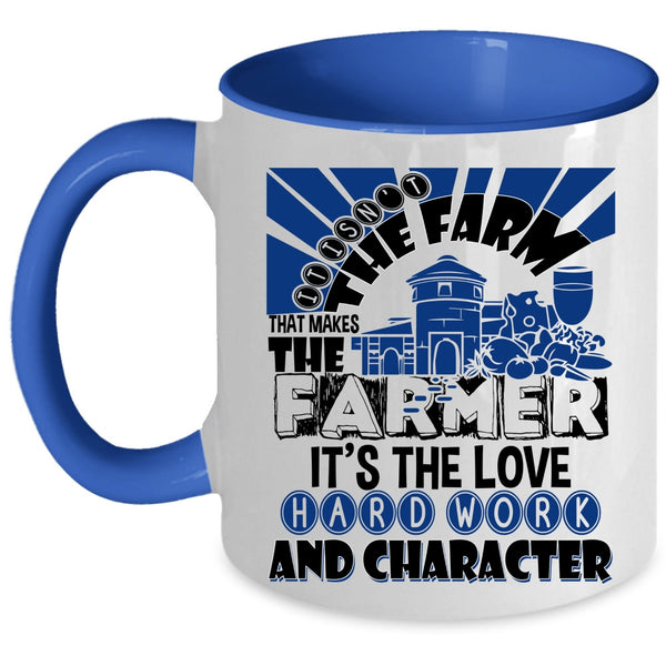 Farm Coffee Mug, It Is Not The Farm That Makes The Farmer Accent Mug