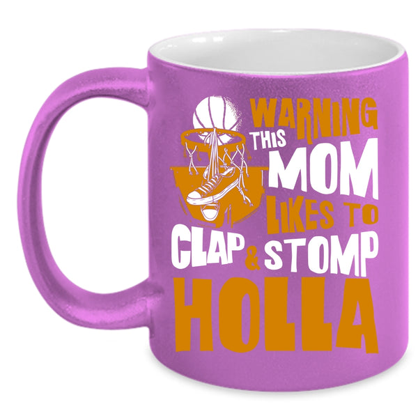 This Mom Likes To Clap And Stomp Holla Coffee Mug, Funny Basketball Mom Coffee Cup