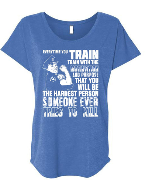 You Will Be The Hardest Person T Shirt, Being A Police T Shirt, Cool Shirt (Ladies' Triblend Dolman Sleeve)