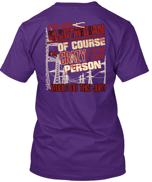 I'm An Electrician T Shirt, Crazy Person T Shirt