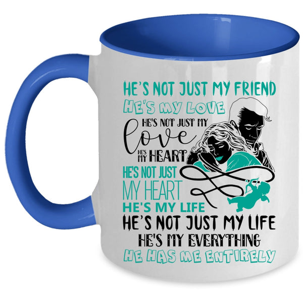 My Husband Has Me Entirely Coffee Mug, He's My Love He's My Life Accent Mug