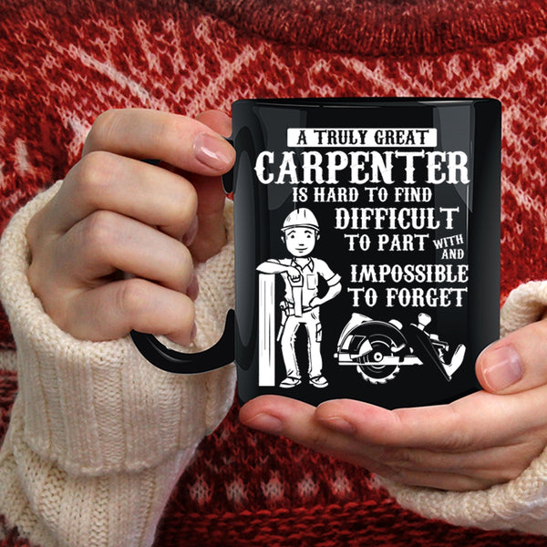 A Truly Great Carpenter Coffee Mug, Great Carpenter Coffee Cup