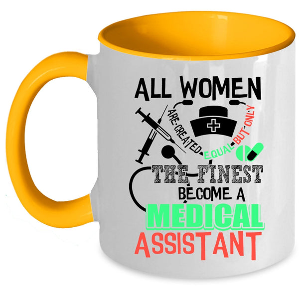 Cool Lady Coffee Mug, Only The Finest Become A Medical Assistant Accent Mug