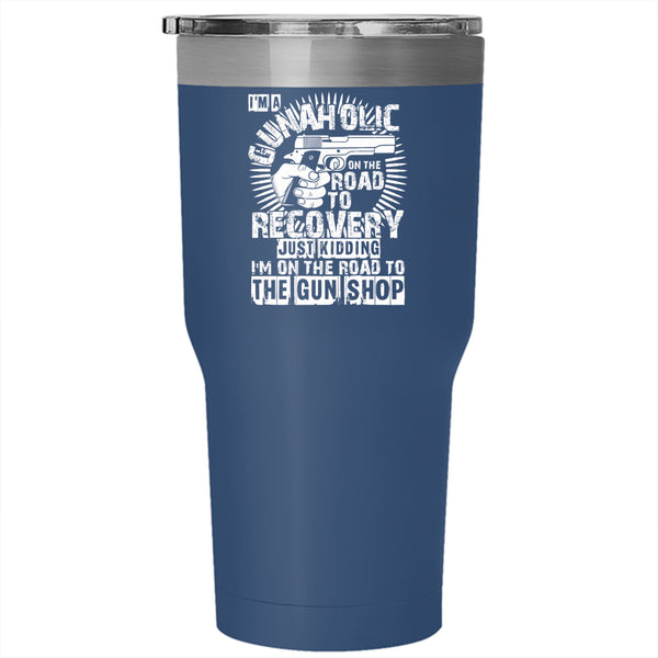 I'm A Gunaholice Tumbler 30 oz Stainless Steel, Cool Gift For Gunner Travel Mug