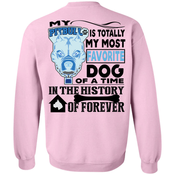 I Love My Dogs T Shirt, My Pit Bull Is Totally My Most Favorite Dog Sweatshirt