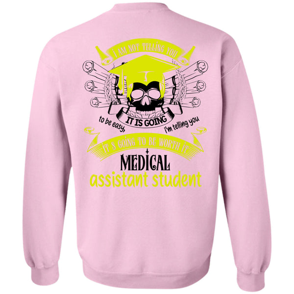 Being A Doctor T Shirt, It's Going To Be Worth It Medical Assistant Student Sweatshirt