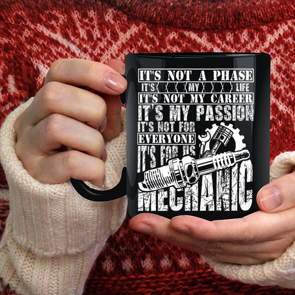 It's Not My Career It's My Passion Coffee Mug, It's For Us Mechanic Coffee Cup