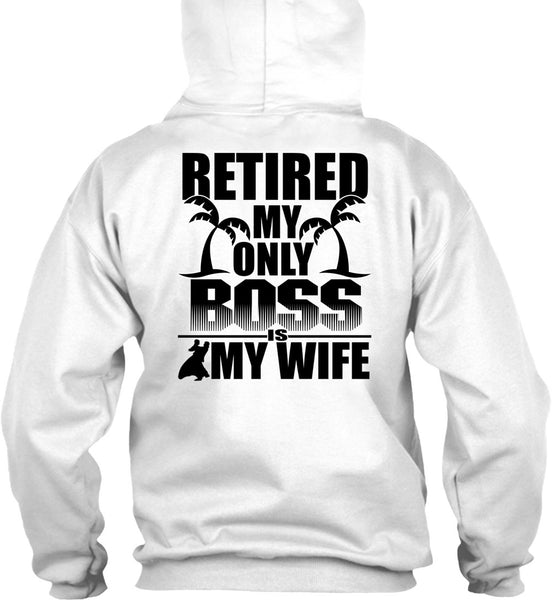 Retired My Only Boss Is My Wife T Shirt, I Love Husband T Shirt