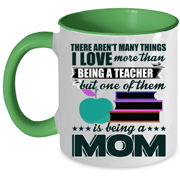 Being A Mom Coffee Mug, I Love More Than Being A Teacher Accent Mug