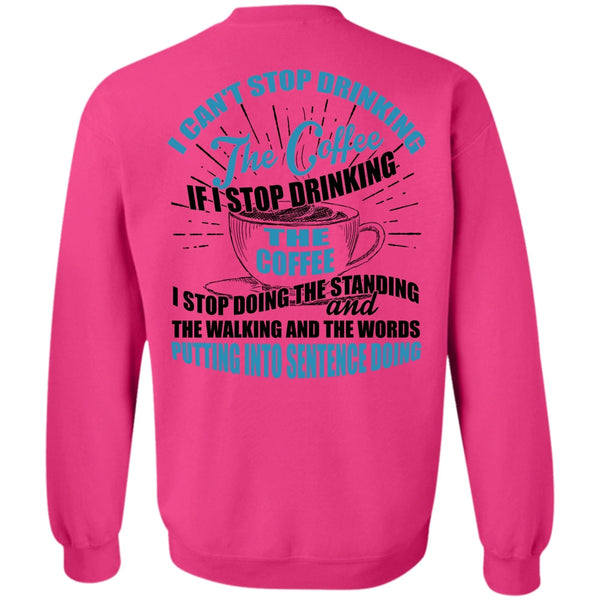 I Love Coffee T Shirt, I Can't Stop Drinking The Coffee Sweatshirt