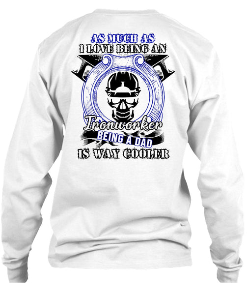 I Love Being An Ironworker T Shirt, I Love  Ironworker T Shirt