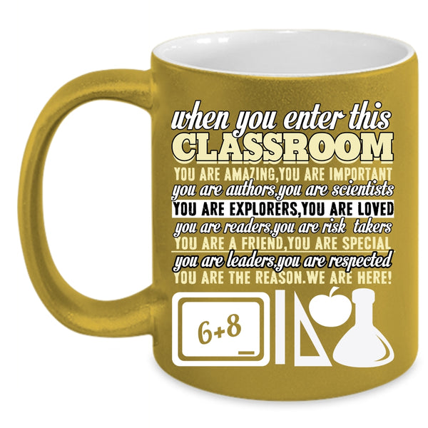 When You Enter This Classroom Coffee Mug, You Are Amazing Coffee Cup