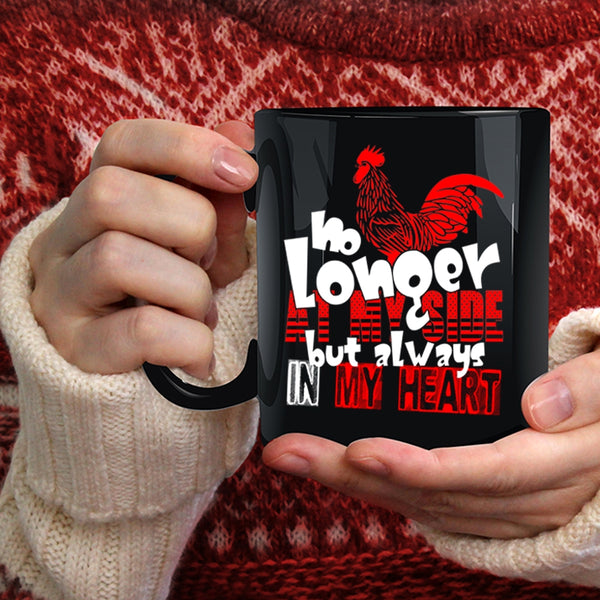 No Longer At My Side  Coffee Mug, Chicken Always In My Heart Coffee Cup