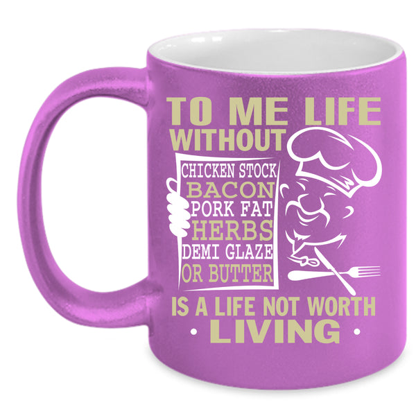 To Me Life Without Chicken Stock Coffee Mug, Funny Chef Coffee Cup