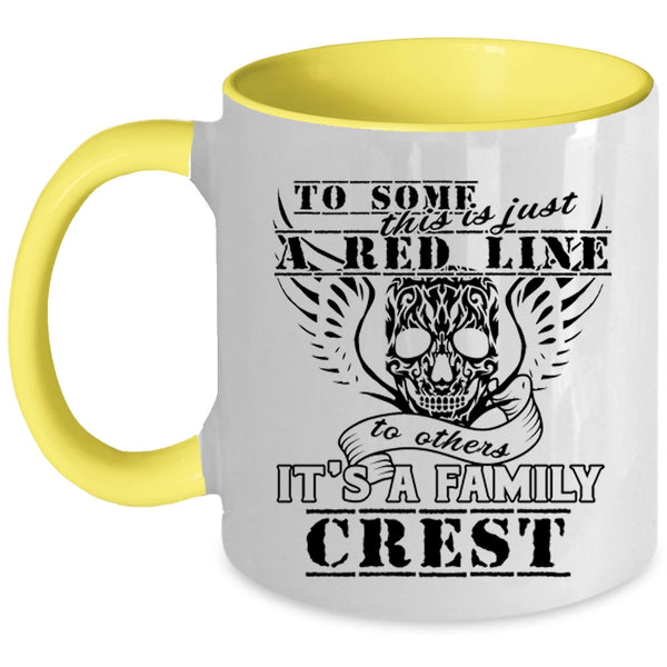 It's A Family Crest Coffee Mug, This Is Just A Red Line To Others Accent Mug