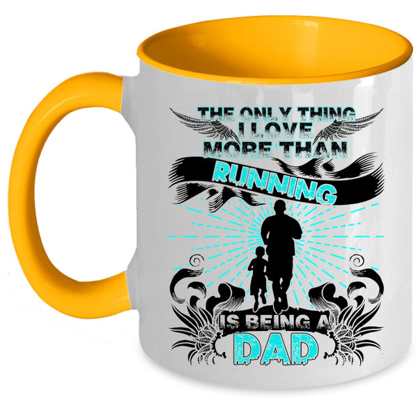 Being A Dad Coffee Mug, The Only Thing I Love More Than Running Accent Mug