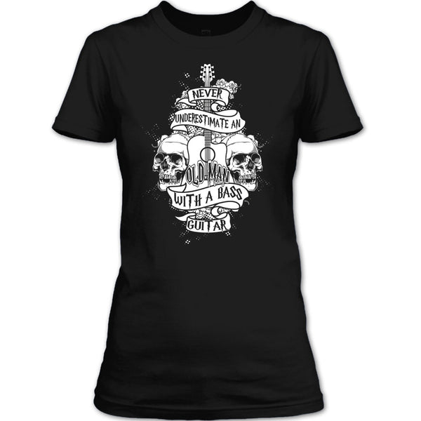 Never Underestimate T Shirt, An Old Man With A Bass Guitar T Shirt