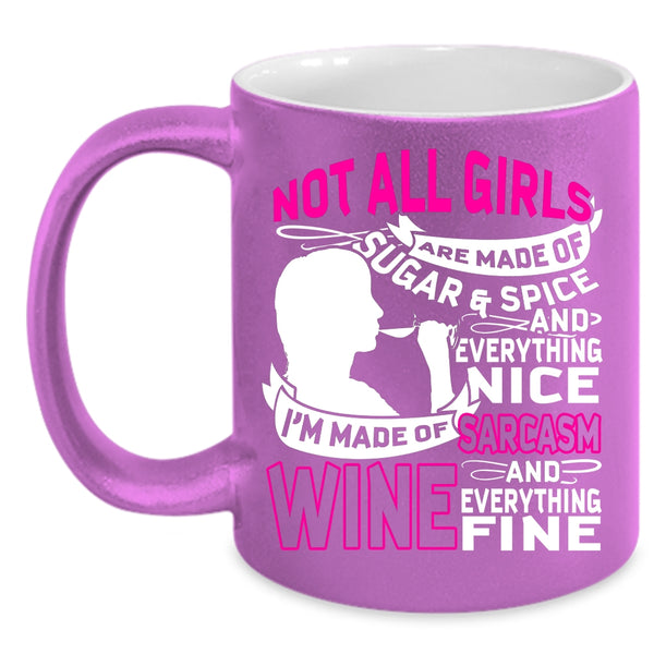 I'm Made Of Sarcasm And Wine Coffee Mug, Awesome Girls Coffee Cup