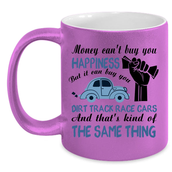 It Can Buy You Dirt Track Race Cars Coffee Mug, Money Can't Buy You Happiness Accent Mug