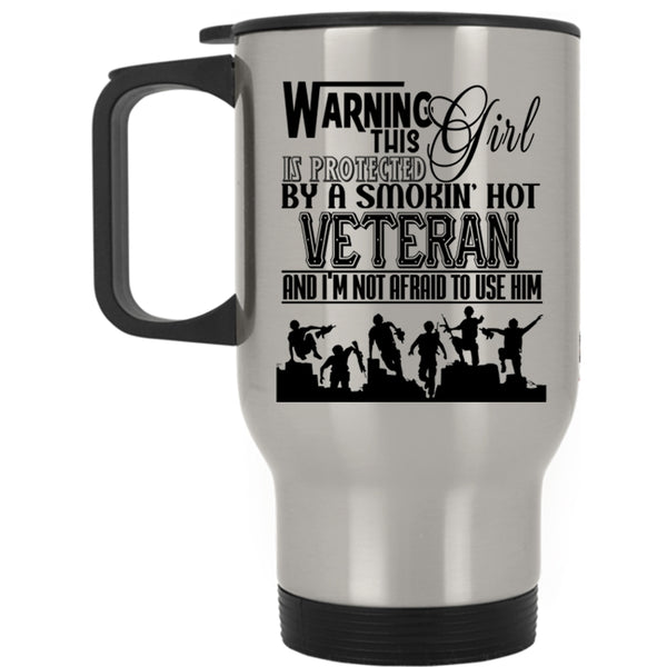 My Daughter Travel Mug, This Girl Is Protected By A Hot Veteran Mug