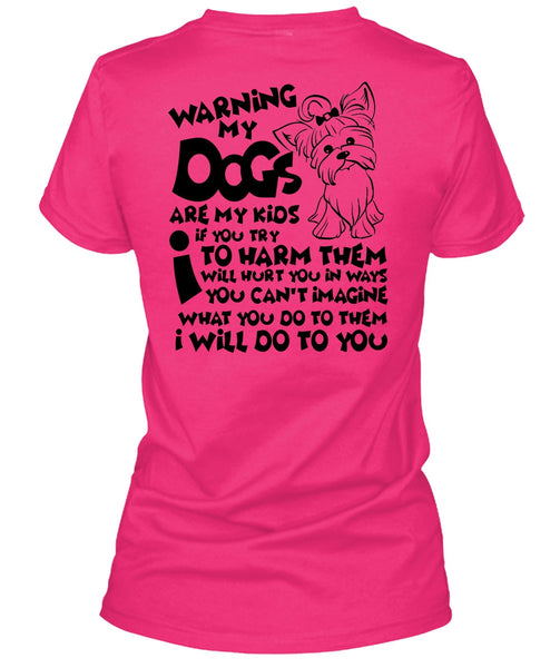 Warning My Dog Are My Kids T Shirt, I Love My Dog T Shirt