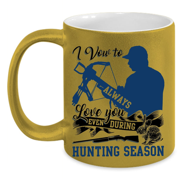 Even During Hunting Season Coffee Mug, I Vow To Always Love You Accent Mug