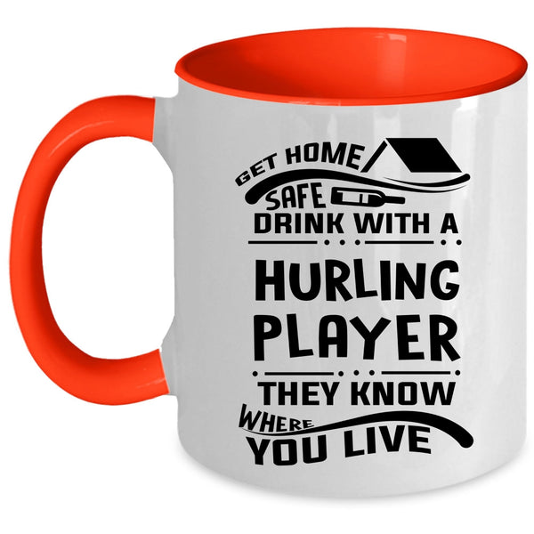 Funny Drinking Coffee Mug, Get Home Safe Drink With A Hurling Player Accent Mug